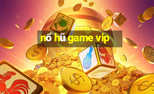 nổ hũ game vip