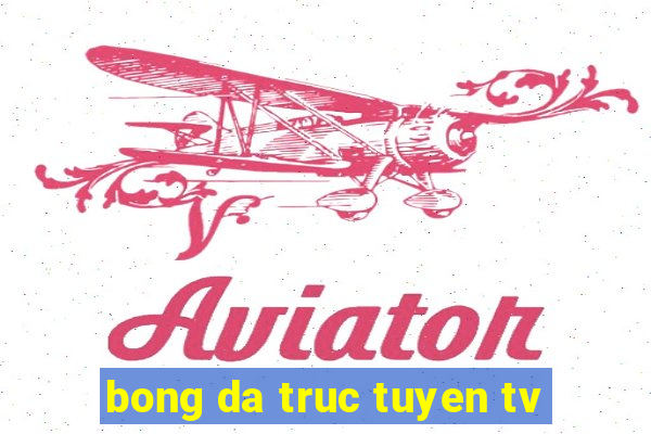 bong da truc tuyen tv