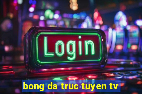 bong da truc tuyen tv