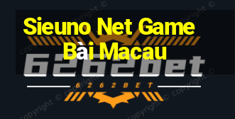 Sieuno Net Game Bài Macau