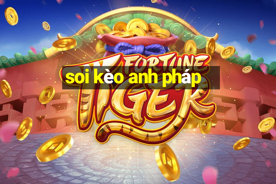 soi kèo anh pháp