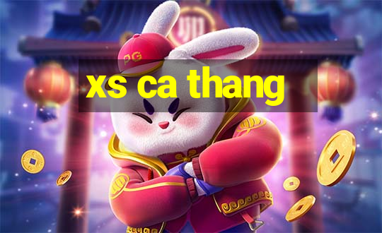 xs ca thang