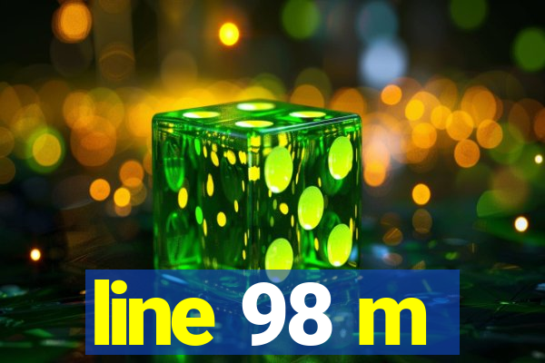 line 98 m