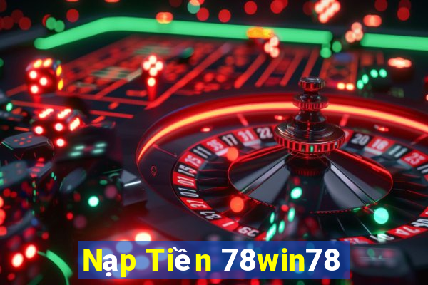 Nạp Tiền 78win78