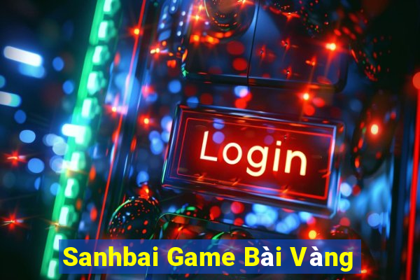 Sanhbai Game Bài Vàng