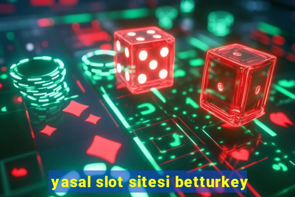 yasal slot sitesi betturkey