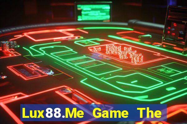 Lux88.Me Game The Bài Hay Nhất 2021