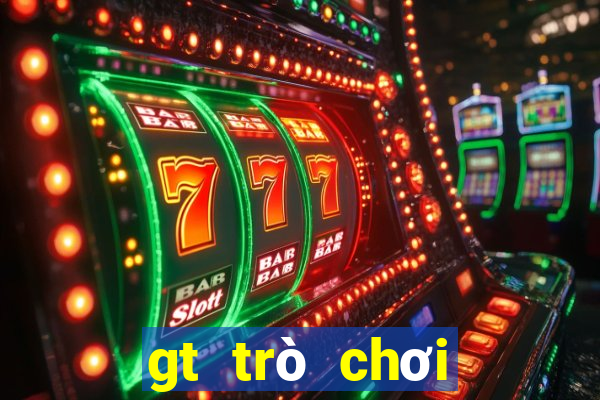 gt trò chơi điện tử