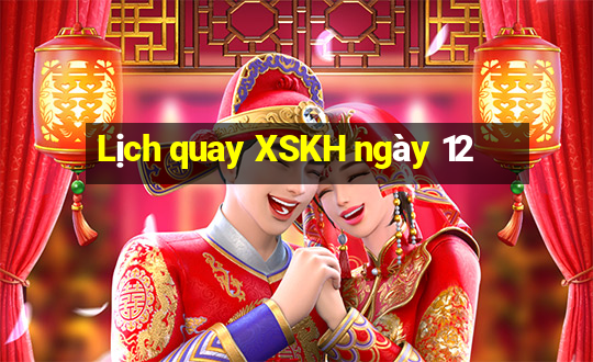 Lịch quay XSKH ngày 12