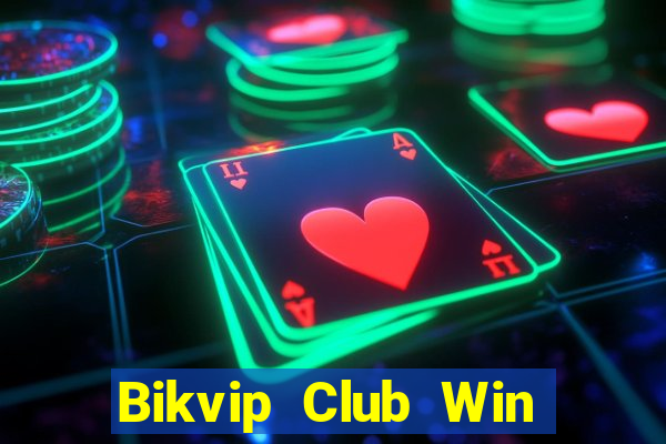 Bikvip Club Win Game Bài