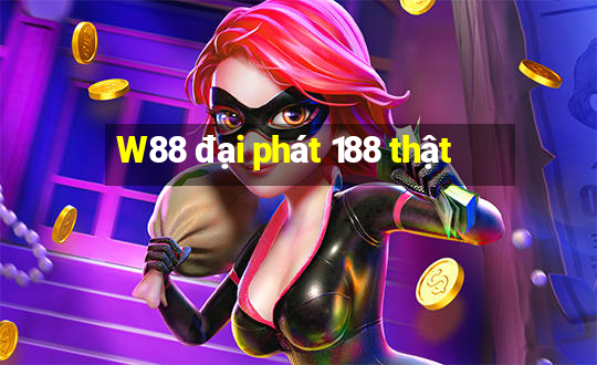 W88 đại phát 188 thật