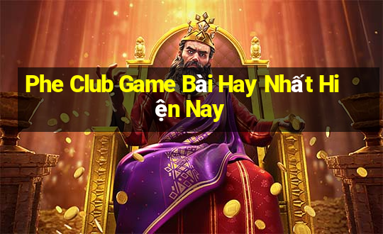 Phe Club Game Bài Hay Nhất Hiện Nay