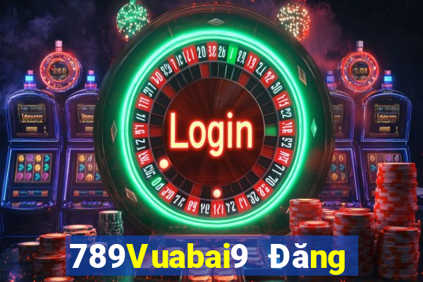 789Vuabai9 Đăng ký Tải ứng dụng