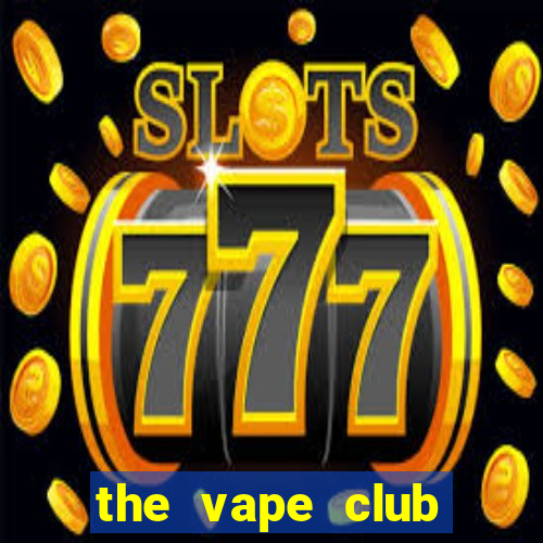 the vape club cầu giấy