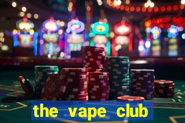 the vape club cầu giấy