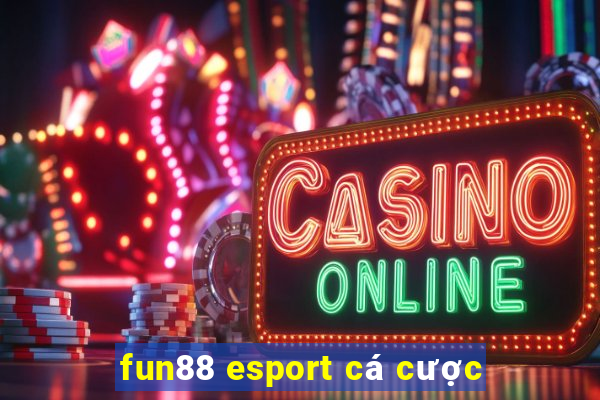 fun88 esport cá cược