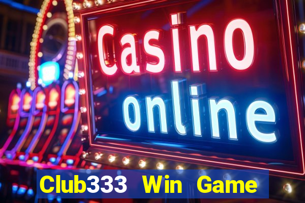 Club333 Win Game Bài Nổ Hũ Uy Tín