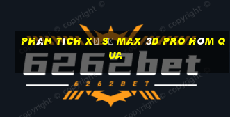 Phân tích xổ số max 3d pro Hôm qua