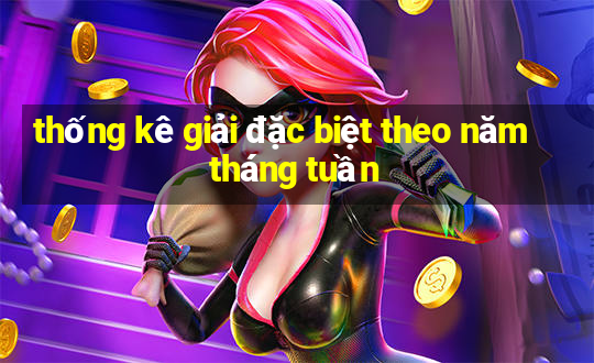 thống kê giải đặc biệt theo năm tháng tuần