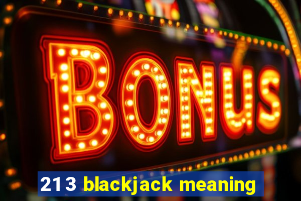 21 3 blackjack meaning