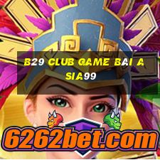 B29 Club Game Bài Asia99