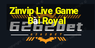 Zinvip Live Game Bài Royal