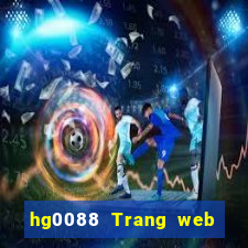 hg0088 Trang web chính thức của