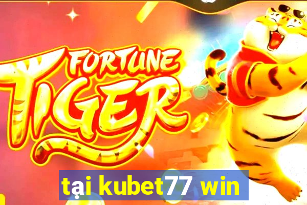 tại kubet77 win