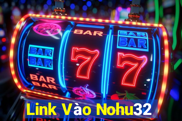 Link Vào Nohu32