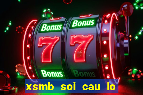 xsmb soi cau lo tinh cau de