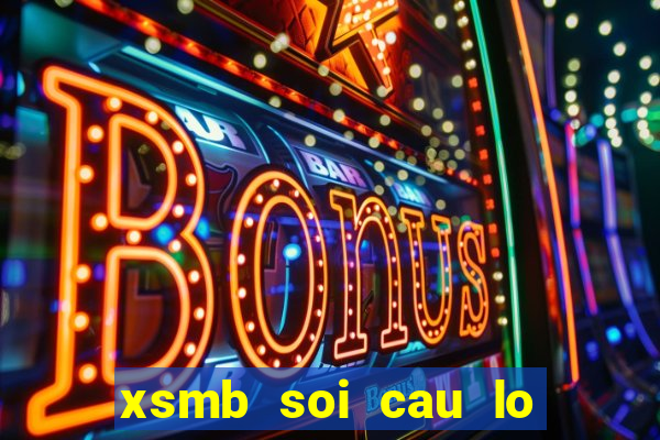 xsmb soi cau lo tinh cau de