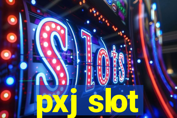 pxj slot