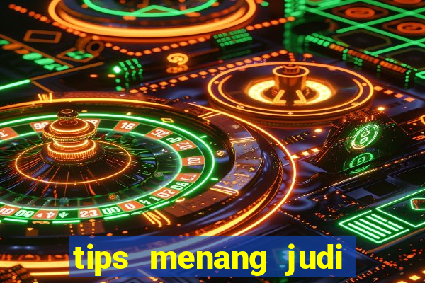 tips menang judi slot online