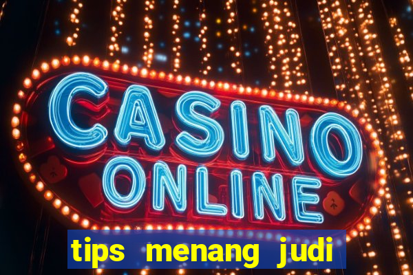 tips menang judi slot online