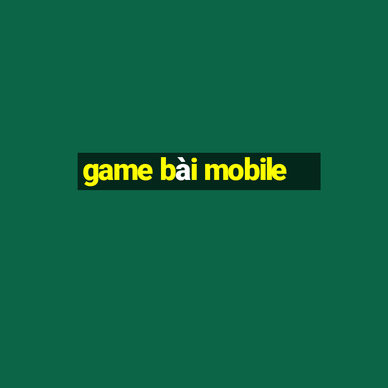 game bài mobile