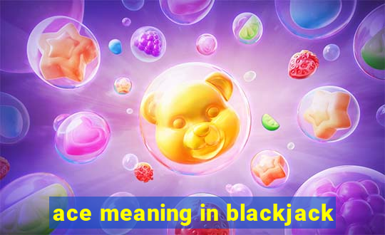 ace meaning in blackjack