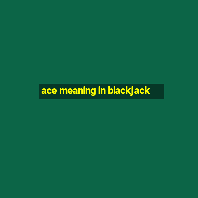 ace meaning in blackjack