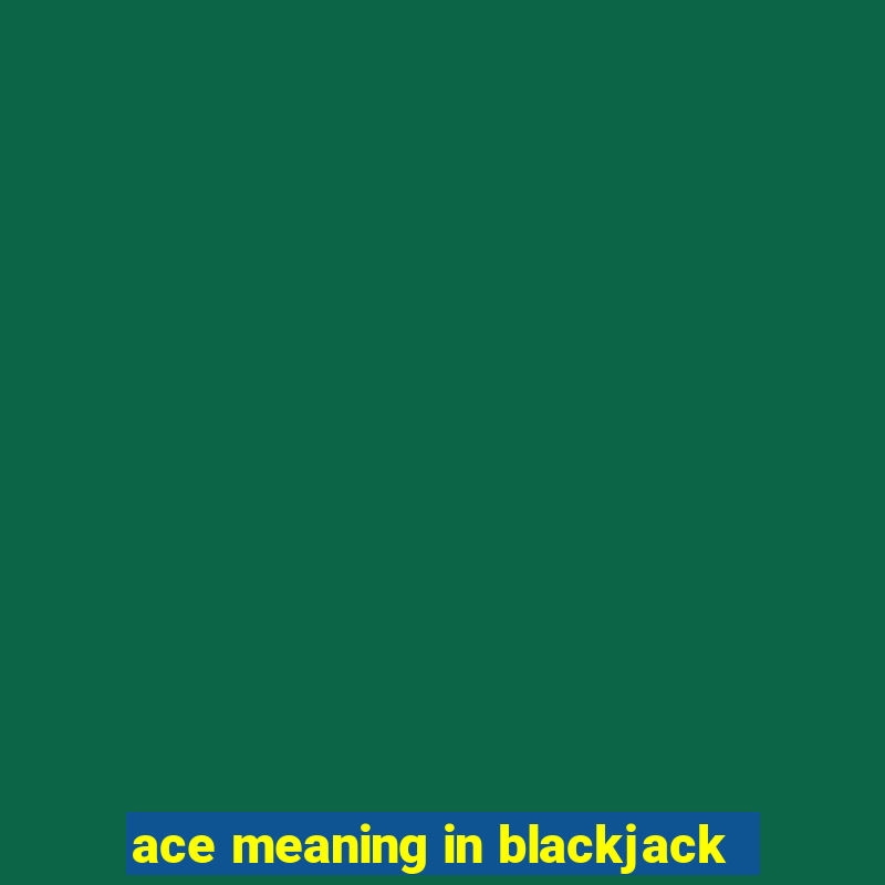 ace meaning in blackjack