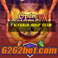 7 hybrid golf club