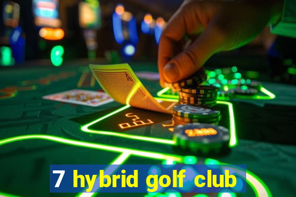 7 hybrid golf club