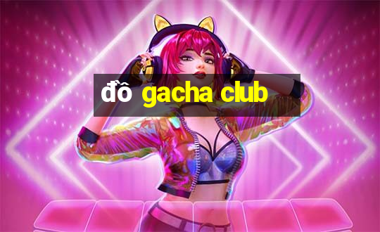 đồ gacha club