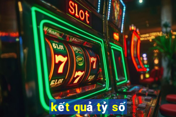 kết quả tỷ số