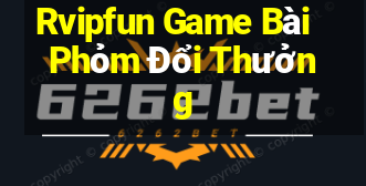 Rvipfun Game Bài Phỏm Đổi Thưởng