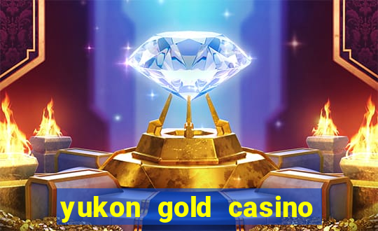 yukon gold casino online game