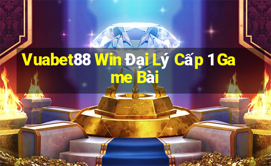 Vuabet88 Win Đại Lý Cấp 1 Game Bài