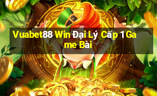 Vuabet88 Win Đại Lý Cấp 1 Game Bài