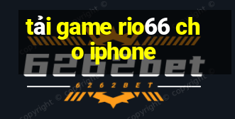 tải game rio66 cho iphone