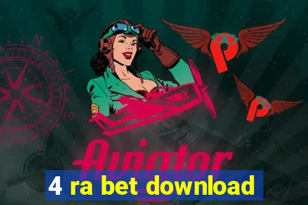 4 ra bet download