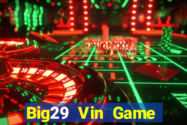 Big29 Vin Game Bài Ma Cao