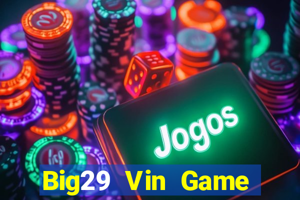 Big29 Vin Game Bài Ma Cao